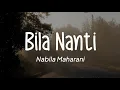 Download Lagu Nabila Maharani - Bila Nanti (Lirik)