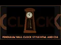 How to Make Chiming Wall Clock with Pendulum Using Html and CSS Only