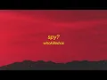 WHOKILLEDXIX - spy? (Lyrics) | my my i think we have a spy