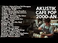 Download Lagu AKUSTIK LAGU INDONESIA 2000-AN BAND POP HITS TEMAN KERJA \u0026 SANTAI | Playlist Full Album Nostalgia