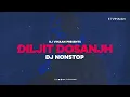 Diljit Dosanjh Dj Nonstop | Best Of Diljit Dosanjh | Dil - Luminati Tour | Dj Vihaan