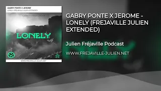 Download GABRY PONTE X JEROME - LONELY (FREJAVILLE JULIEN EXTENDED) MP3