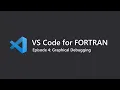 VS Code for Fortran Ep 4 Debugging