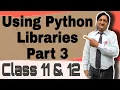 Using Python Libraries Part-3 Class 11th 12th CBSE BCA MCA B Tech B Sc HINDI
