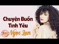 Lagu Chuyện Buồn Tình Yêu - NGỌC LAN (nhạc chất lượng cao lossless)