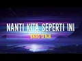 Download Lagu Batas Senja - Nanti Kita Seperti Ini (Lirik Lagu)| Jangan dulu lelah yakin semua indah