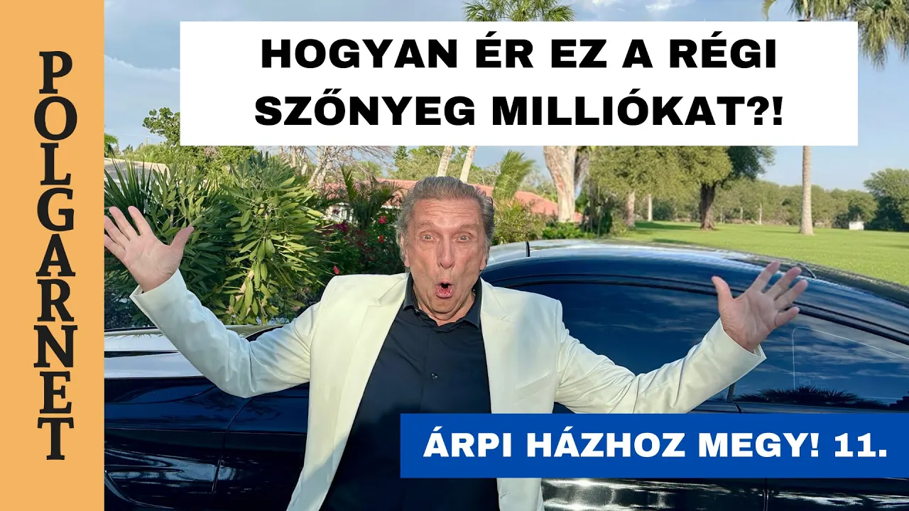 MILLIÓS KIS SZŐNYEG, NAPÓLEON TÁNYÉRJAI - ÉS EGY OLDTIMER, AMI ELRABOLJA ÁRPI SZÍVÉT Polgarnet