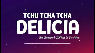 Download Mike Moonnight \u0026 DM’Boys - Delicia || (Tchu Tcha Tcha) - (feat DJ Pedrito) MP3