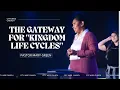 The Gateway for Kingdom Life Cycles Pastor Mary Green