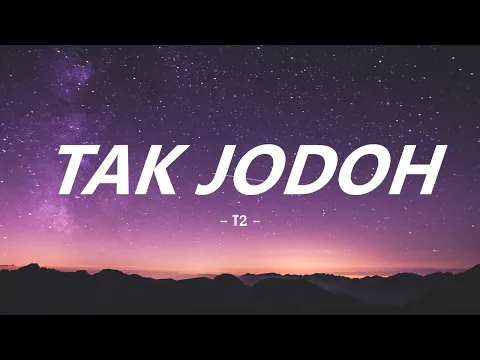 Download MP3 Tak Jodoh – T2 (Lirik Lagu) | Kering air mataku mengingat tentangmu, Tentang kita yang tak jodoh