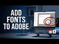 How to Add Fonts to Adobe Products Step-by-Step Guide