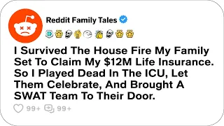 I Survived The House Fire My Family Set To Claim My 12M Life Insurance So I - Reddit Story
