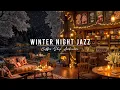 Lagu Warm Night Jazz ⛄ Cozy Winter Coffee Shop Ambience \u0026 Smooth Jazz Instrumental Music to Relax, Study