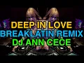 Download Lagu DEEP IN LOVE DJ ANN CECE BREAKLATIN DISCO REMIX 2025