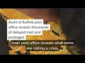 Audit of Suffolk post office reveals thousands of delayed mail and packages