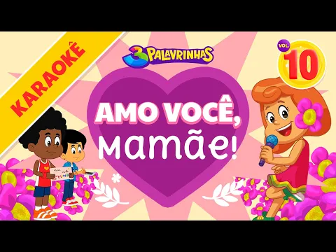 Download MP3 Amo Você, Mamãe -  3 Palavrinhas Karaokê Volume 10 | Especial Dia Das Mães | [OFICIAL]