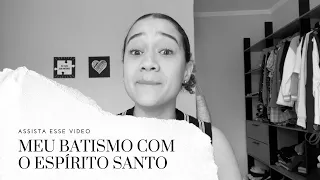 MEU BATISMO COM O ESPÍRITO SANTO 🥹🤍 - quase desisti