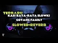 Lagu DJ KASI RATA-RATA SLOWKI GOYANG FAMILY SLOWED+REVERB VIRAL TIKTOK TERBARU 2025 