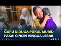 Lagu Ibu Siswi Laporkan Guru SDN 150 Palembang, Diduga Pukul Ananya Pakai Cincin Hingga Mata Lebam