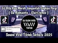 DJ GA ROMANTIS ELART REMIX || BILA KAU MARAH JANGANLAH ENGKAU PERGI VIRAL TIKTOK TERBARU