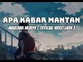 Download Lagu Maulana Wijaya MAULANA WIJAYA_APA KABAR MANTAN ( official video lirik )