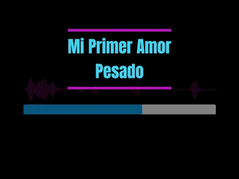 Download MP3 Karaoke - Mi Primer Amor - Pesado