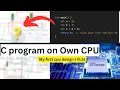 I Built a CPU From Scratch and Ran C Code on It - RISCV core processor