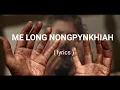 Download Lagu ME LONG NONGPYNKHIAH lyrics  - Ground breakers | lyrics khasi Gospel songs