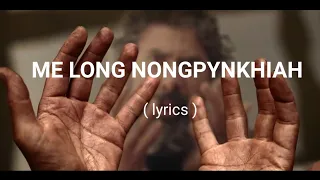 Download ME LONG NONGPYNKHIAH lyrics  - Ground breakers | lyrics khasi Gospel songs MP3