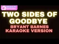Download Lagu Two Sides Of Goodbye - Bryant Barnes (Karaoke Version)