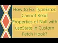 How to Fix TypeError Cannot Read Properties of Null with useState in Custom Fetch Hook
