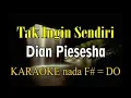 Lagu TAK INGIN SENDIRI KARAOKE DIAN PIESESHA (F#=DO)