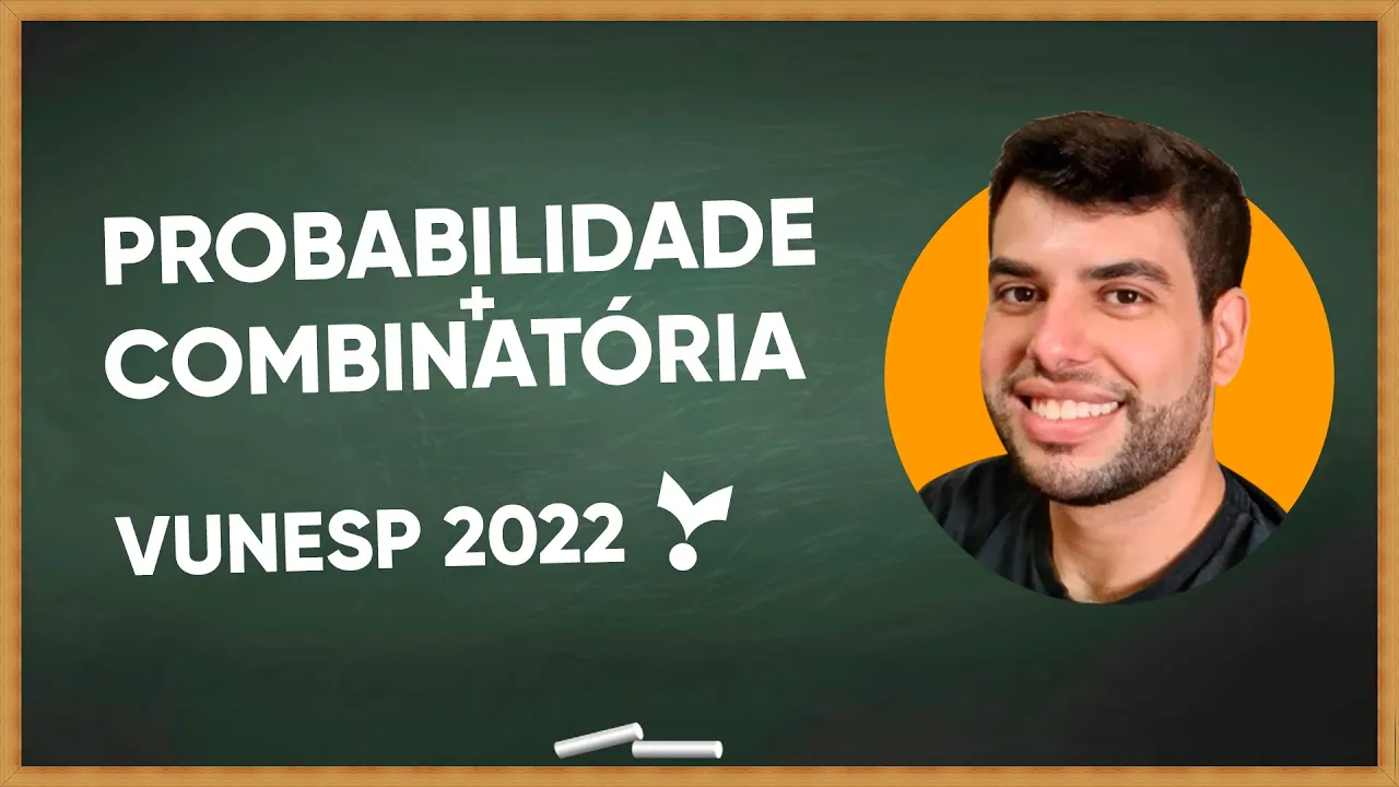 MATEMÁTICA VUNESP - PROBABILIDADE E COMBINATÓRIA (UNESP)