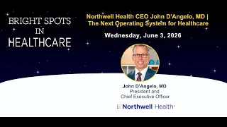 Northwell Health CEO John D Angelo The Next Operating System for Healthcare