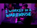 I Worked in a Warehouse