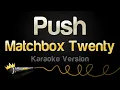 Download Lagu Matchbox Twenty - Push (Karaoke Version)