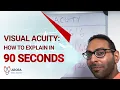Visual Acuity how to explain in 90 seconds