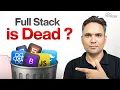 Is Full Stack Development Dead in the AI Era