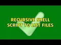 Recursive shell script to list files
