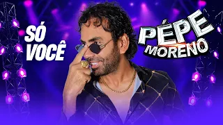Só Você - Pepe Moreno (Álbum Largadão)