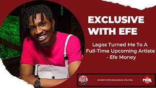 lagos turned me to a full time upcoming artiste efe money shares watch interview