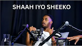 Podcast Ep1 / SHAAH IYO SHEEKO