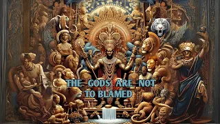 the gods are not to blame