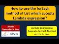 How to use the forEach method of List which accepts Lambda expression Lambda expression