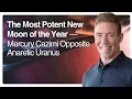 Lagu The Most Potent New Moon of the Year — Mercury Cazimi Opposite Anaretic Uranus