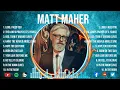 Special Matt Maher Songs Playlist 2024 Praise and Worship Songs Playlist All TIME