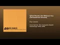 What Would I Do Without You (2005 Remaster)