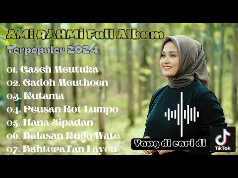 Download MP3 AMI RAHMI TERBARU FULL ALBUM 2024#LAGU ACEH POPULER