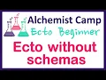 Schema-less Queries Ecto Beginner Series