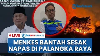 🔴THE RECAP: Menkes Bantah Sesak Napas di Palangka Raya, Prabowo Marah Diolok-olok Negara Tetangga